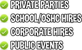 Private Parties | Schools/OSHC Hires | Corporate Hires | Public Events